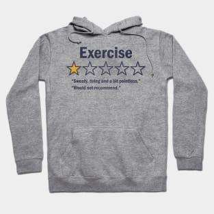 Exercise. Would Not Recommend. Hoodie